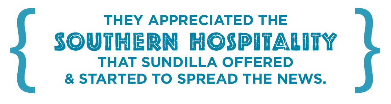 They appreciated the Southern hospitality that Sundilla offered and started to spread the news.
